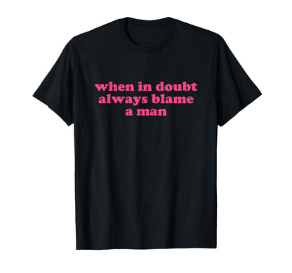 When Doubt Always Blame Y2K Aesthetic T-Shirt - Streetwear Style Men Women - T-Shirt, Sweatshirt, Hoodie