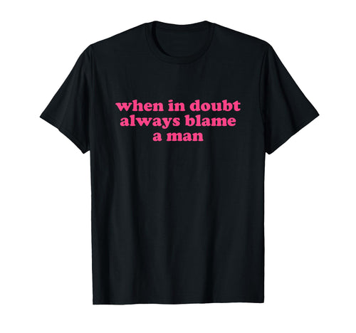 When Doubt Always Blame Y2K Aesthetic T-Shirt - Streetwear Style Men Women - T-Shirt, Sweatshirt, Hoodie