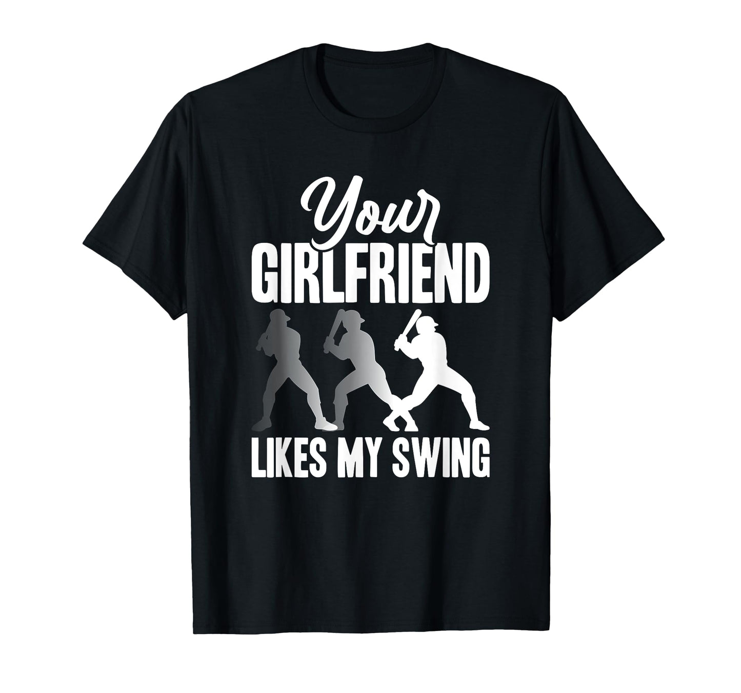 Your Girlfriend Likes My Swing Funny T-Shirt - Streetwear Style Men Women - T-Shirt, Sweatshirt, Hoodie