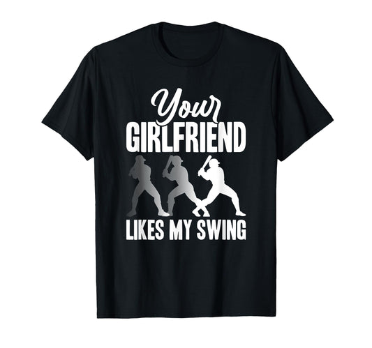 Your Girlfriend Likes My Swing Funny T-Shirt - Streetwear Style Men Women - T-Shirt, Sweatshirt, Hoodie