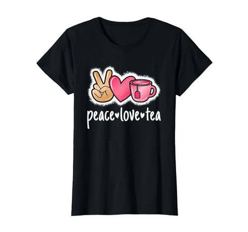Peace Love Tea Tea Lover T-Shirt - Trendy Graphic Unisex - T-Shirt, Sweatshirt, Hoodie
