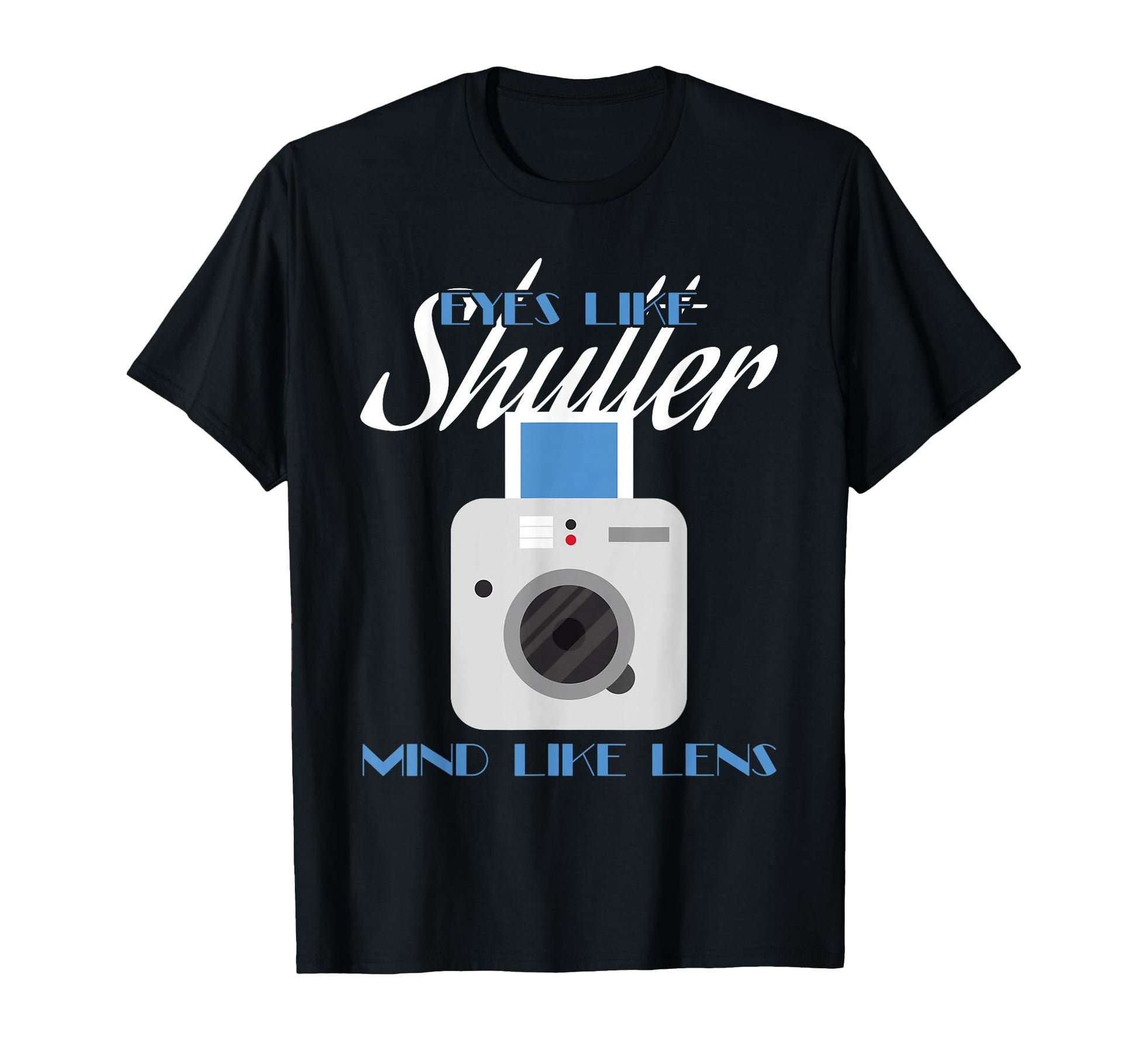 Camera Eyes Like Shutter Mind Like T-Shirt - Streetwear Style Men Women - T-Shirt, Sweatshirt, Hoodie