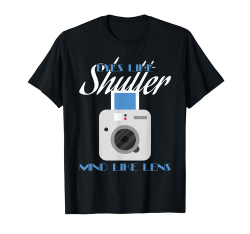 Camera Eyes Like Shutter Mind Like T-Shirt - Streetwear Style Men Women - T-Shirt, Sweatshirt, Hoodie
