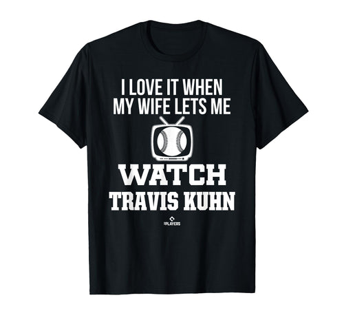 My Wife Lets Me Watch Travis Kuhn T-Shirt - Streetwear Style for Adults - T-Shirt, Sweatshirt, Hoodie