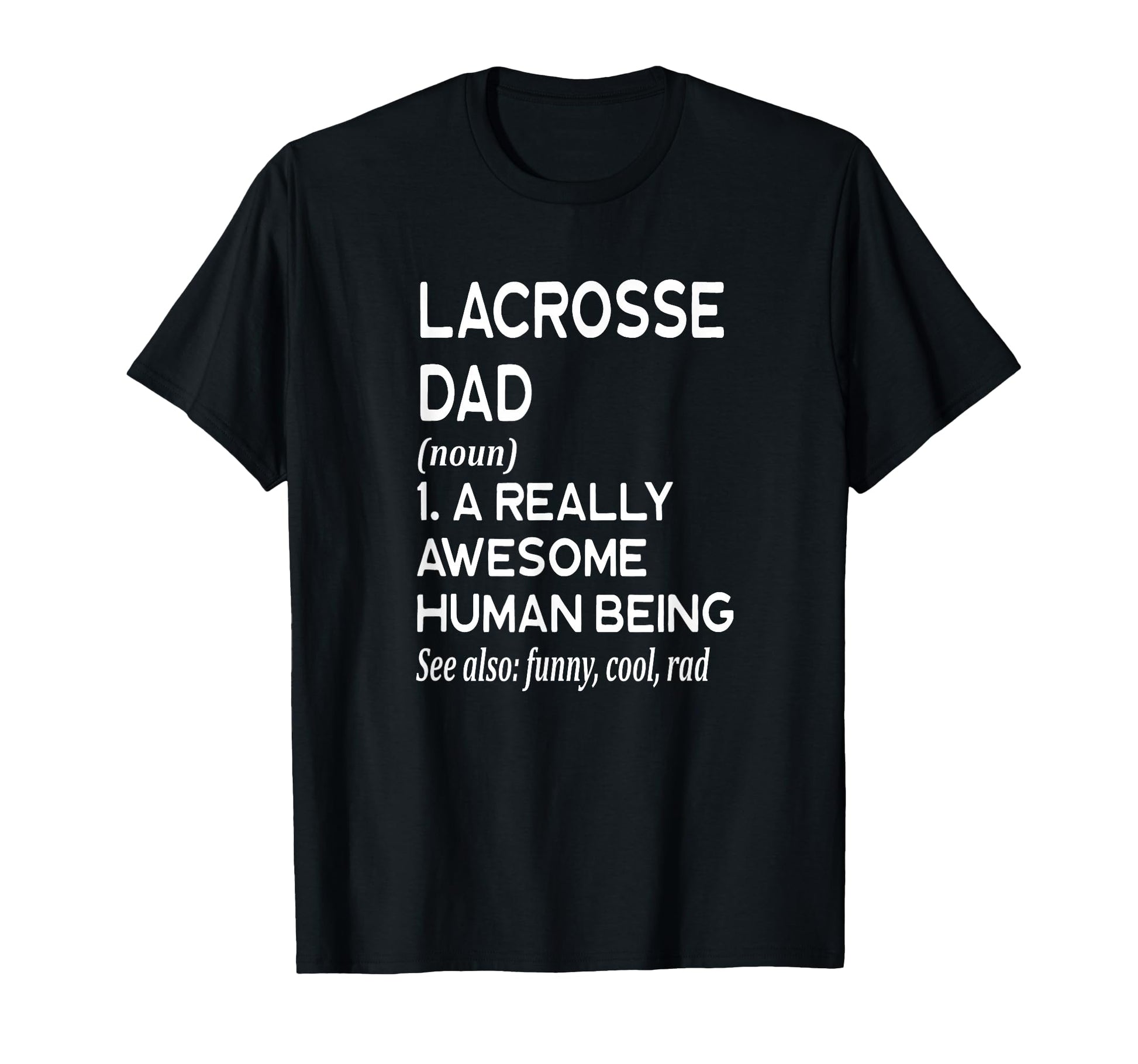 Lacrosse Dad Definition Sport Game T-Shirt - Fun Novelty Design Unisex - T-Shirt, Sweatshirt, Hoodie
