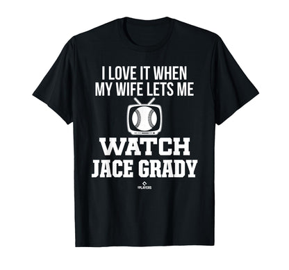 My Wife Lets Me Watch Jace Grady T-Shirt - Fun Novelty Design for Adults - T-Shirt, Sweatshirt, Hoodie