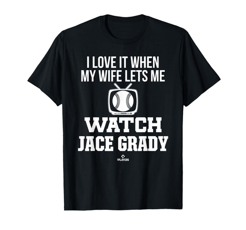 My Wife Lets Me Watch Jace Grady T-Shirt - Fun Novelty Design for Adults - T-Shirt, Sweatshirt, Hoodie