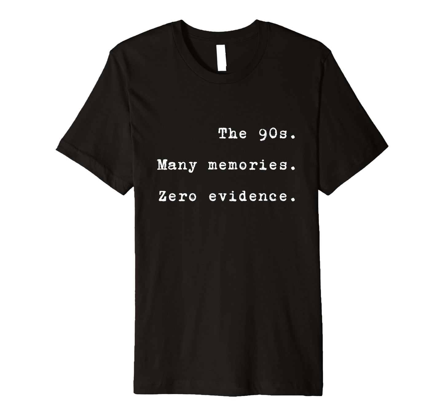 90S Many Memories Zero Evidence Funny T-Shirt - Custom Art Print Men Women - T-Shirt, Sweatshirt, Hoodie