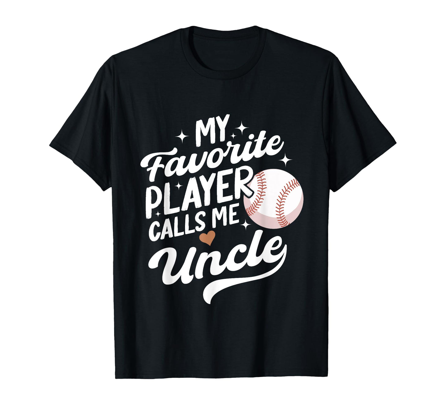 Baseball My Favorite Player Calls Me Uncle T-Shirt - Unique Graphic Unisex - T-Shirt, Sweatshirt, Hoodie