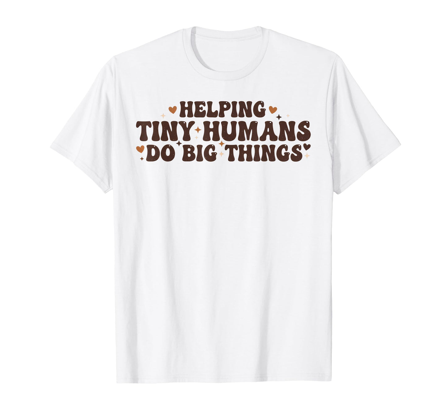 Helping Tiny Humans Do Big Things Boho T-Shirt - Streetwear Style Unisex - T-Shirt, Sweatshirt, Hoodie