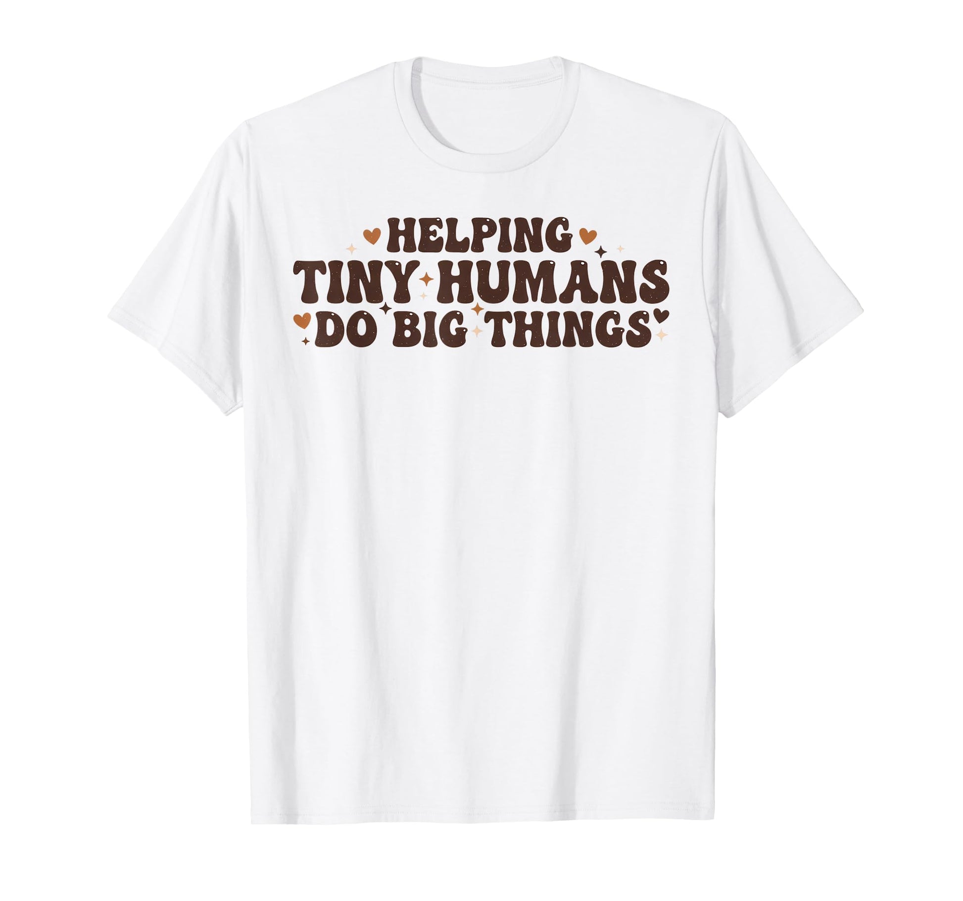 Helping Tiny Humans Do Big Things Boho T-Shirt - Streetwear Style Unisex - T-Shirt, Sweatshirt, Hoodie