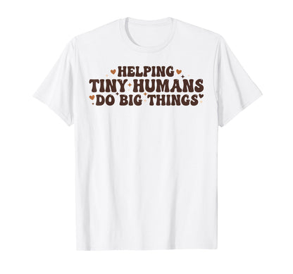 Helping Tiny Humans Do Big Things Boho T-Shirt - Streetwear Style Unisex - T-Shirt, Sweatshirt, Hoodie