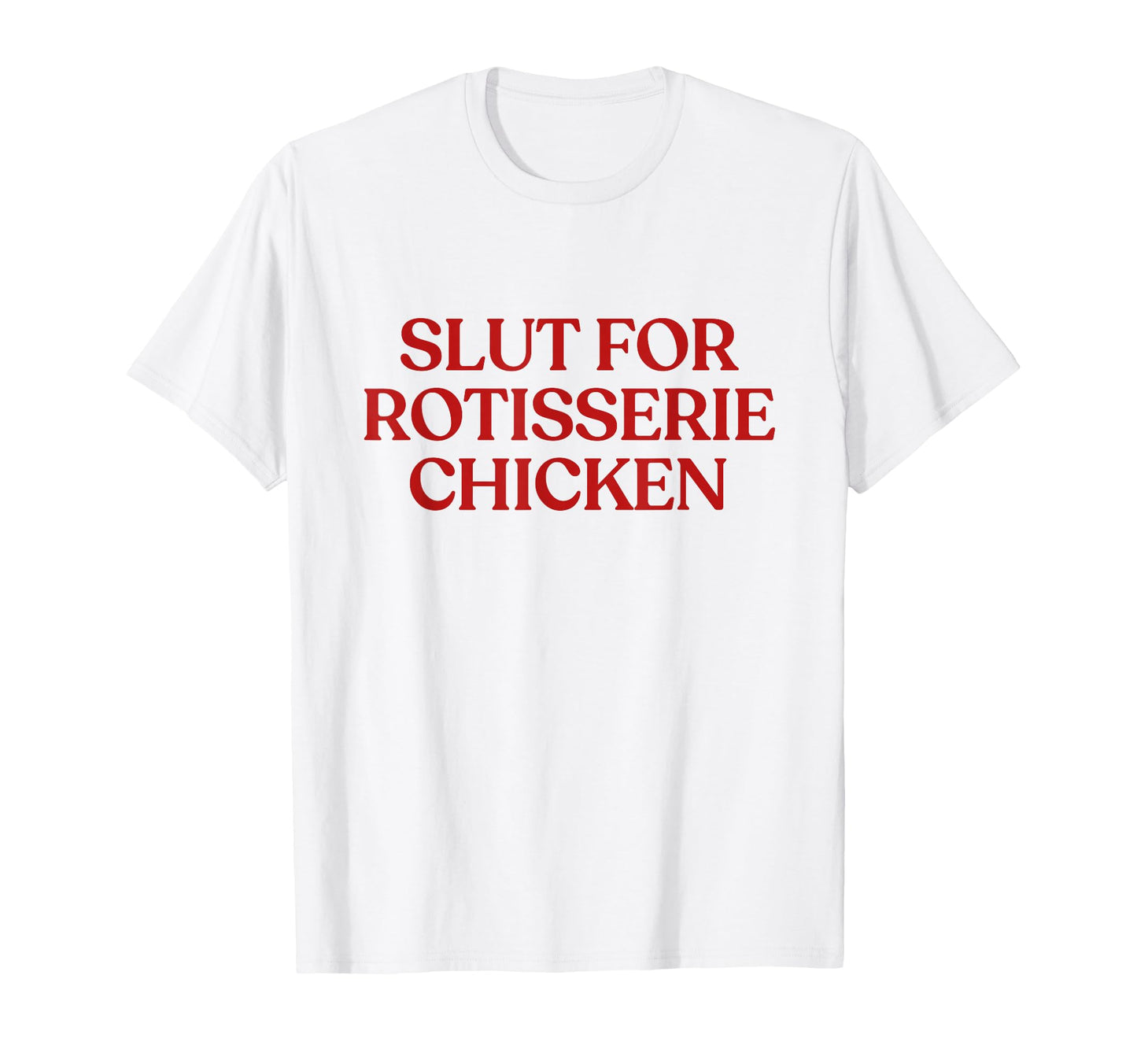 Slut Rotisserie Chicken Y2K Aesthetic T-Shirt - Novelty Apparel for Adults - T-Shirt, Sweatshirt, Hoodie
