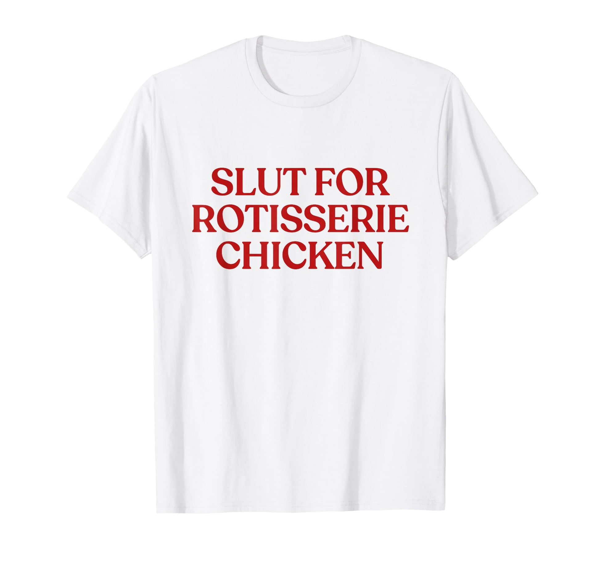 Slut Rotisserie Chicken Y2K Aesthetic T-Shirt - Novelty Apparel for Adults - T-Shirt, Sweatshirt, Hoodie