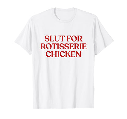 Slut Rotisserie Chicken Y2K Aesthetic T-Shirt - Novelty Apparel for Adults - T-Shirt, Sweatshirt, Hoodie