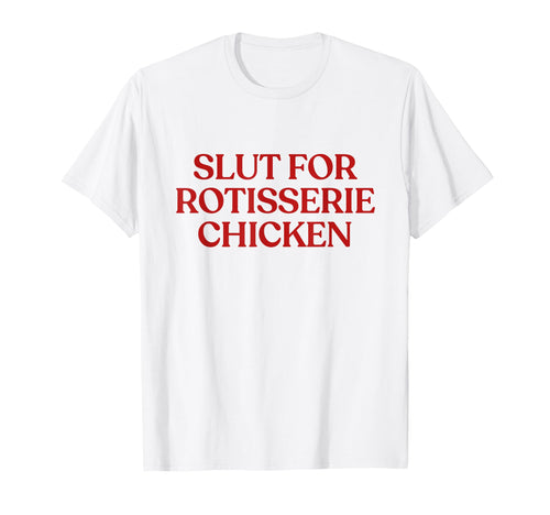 Slut Rotisserie Chicken Y2K Aesthetic T-Shirt - Novelty Apparel for Adults - T-Shirt, Sweatshirt, Hoodie