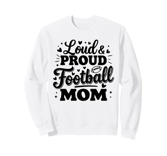 Loud Proud Football Mom Mama Squad Sweatshirt - Minimalist Print Unisex - T-Shirt, Sweatshirt, Hoodie