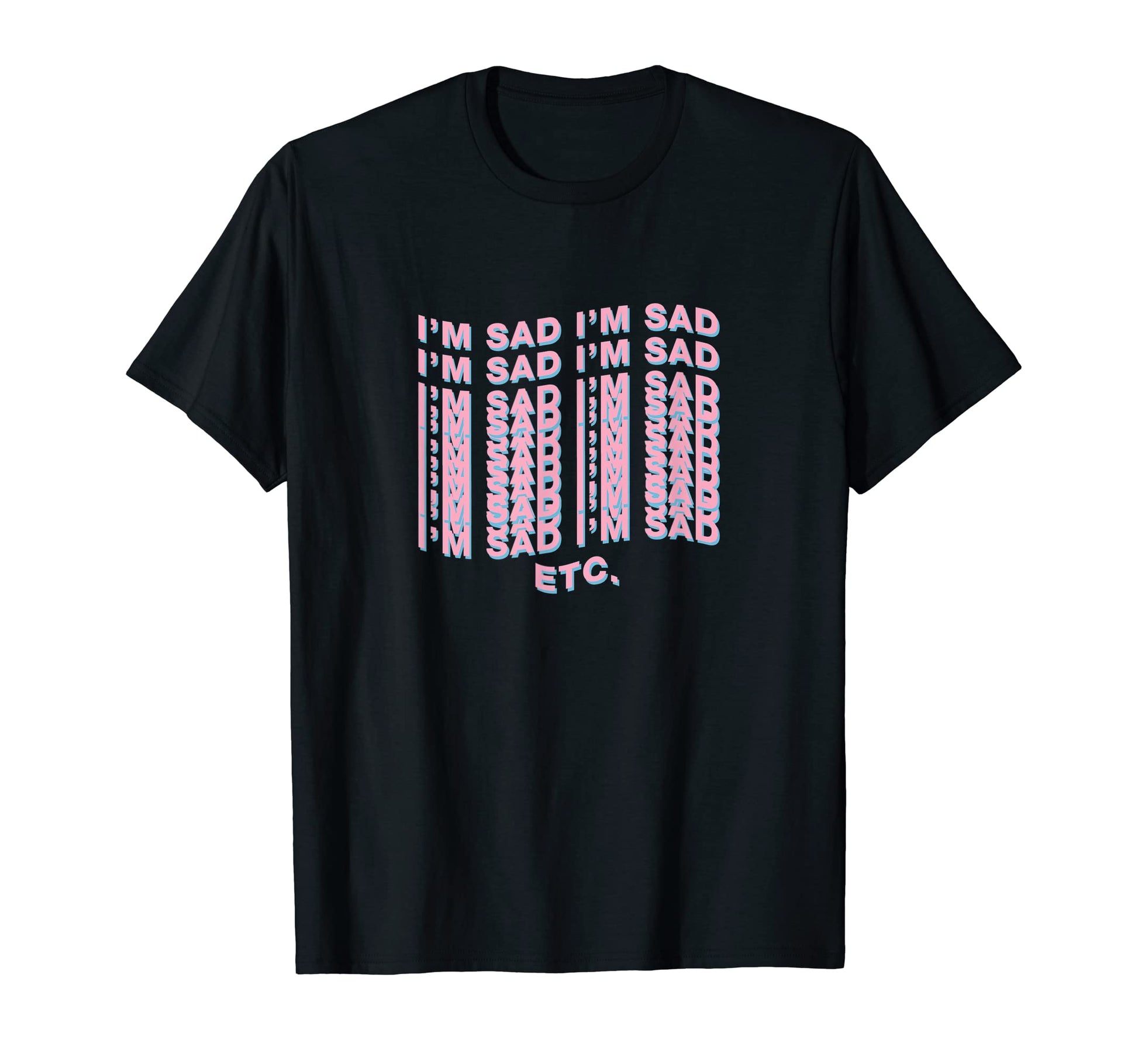 Im Sad Vaporwave Aesthetic T-Shirt - Casual Everyday Wear Unisex - T-Shirt, Sweatshirt, Hoodie