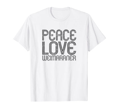 Peace Love Weimaraner German Weimeraner T-Shirt - Trendy Graphic Men Women - T-Shirt, Sweatshirt, Hoodie