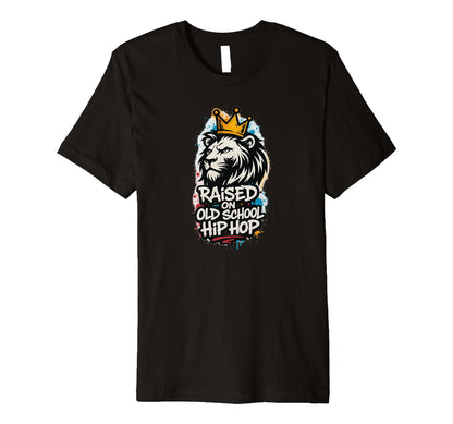 Raised Old School Hip Hop Rap Royalty T-Shirt - Unique Graphic for Adults - T-Shirt, Sweatshirt, Hoodie