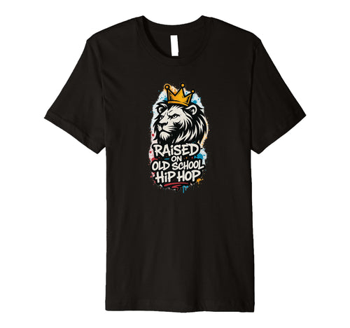 Raised Old School Hip Hop Rap Royalty T-Shirt - Unique Graphic for Adults - T-Shirt, Sweatshirt, Hoodie