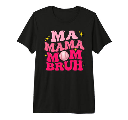 Ma Mama Mom Bruh Baseball Mom Mothers T-Shirt - Graphic Print Men Women - T-Shirt, Sweatshirt, Hoodie