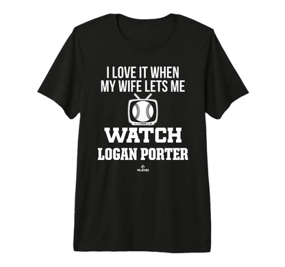 My Wife Lets Me Watch Logan Porter T-Shirt - Fun Novelty Design Unisex - T-Shirt, Sweatshirt, Hoodie