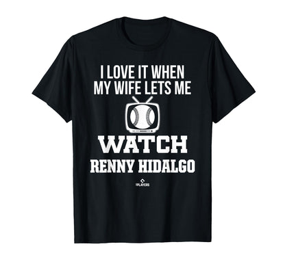 My Wife Lets Me Watch Renny Hidalgo T-Shirt - Unique Graphic for Adults - T-Shirt, Sweatshirt, Hoodie