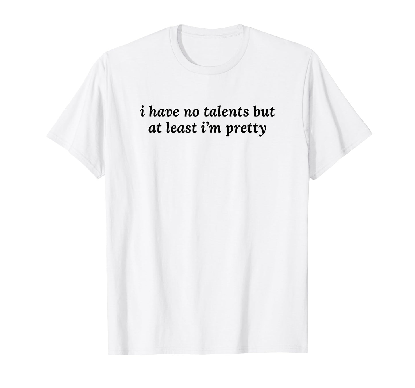 I Have No Talents But Least Im T-Shirt - Aesthetic Graphic for Adults - T-Shirt, Sweatshirt, Hoodie