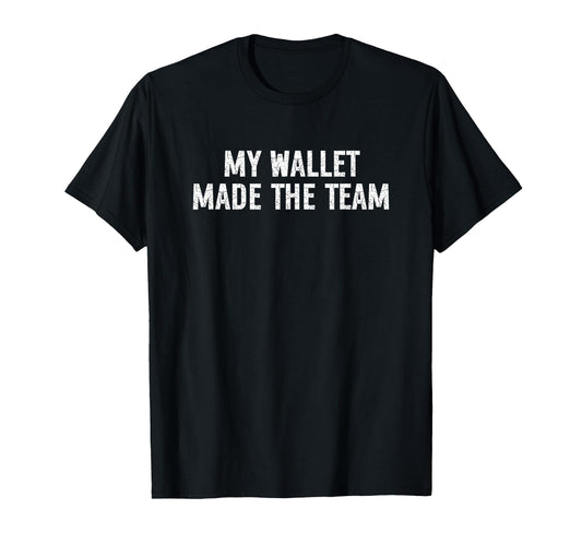 Dance Soccer Volleyball Softball Dad Wallet T-Shirt - Graphic Print Unisex - T-Shirt, Sweatshirt, Hoodie