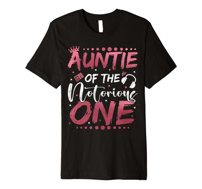 Auntie Notorious One 1St Birthday Old T-Shirt - Novelty Apparel Men Women - T-Shirt, Sweatshirt, Hoodie