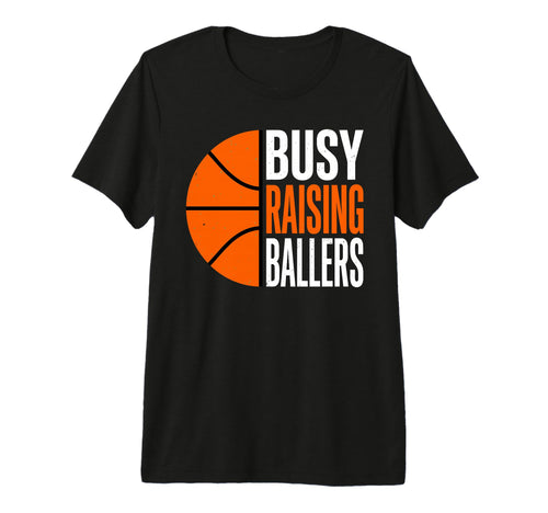 Busy Raising Ballers Basketball Parent T-Shirt - Trendy Graphic for Adults - T-Shirt, Sweatshirt, Hoodie