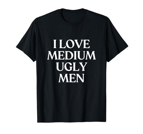 I Love Medium Ugly Y2K Aesthetic Trendy T-Shirt - Unique Graphic Men Women - T-Shirt, Sweatshirt, Hoodie