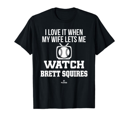 My Wife Lets Me Watch Brett Squires T-Shirt - Aesthetic Graphic for Adults - T-Shirt, Sweatshirt, Hoodie