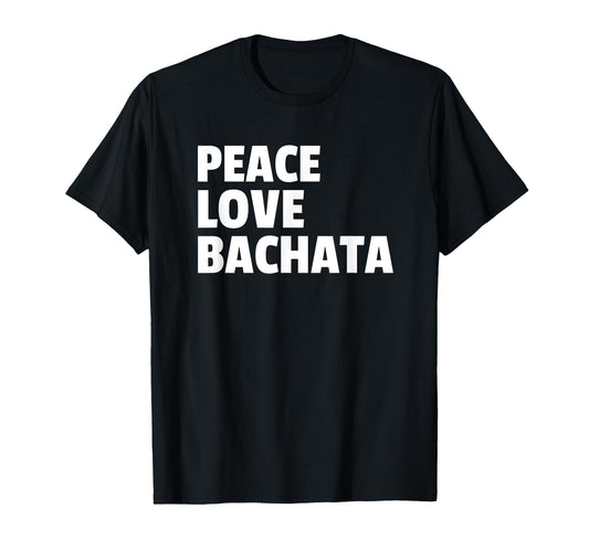 Peace Love Bachata Auf Danceshirts T-Shirt - Unique Graphic for Adults - T-Shirt, Sweatshirt, Hoodie