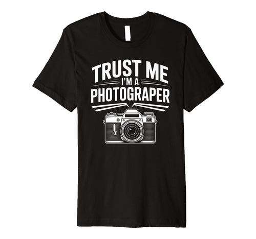 Trust Me Im Photographer Camera Hobby T-Shirt - Streetwear Style Unisex - T-Shirt, Sweatshirt, Hoodie
