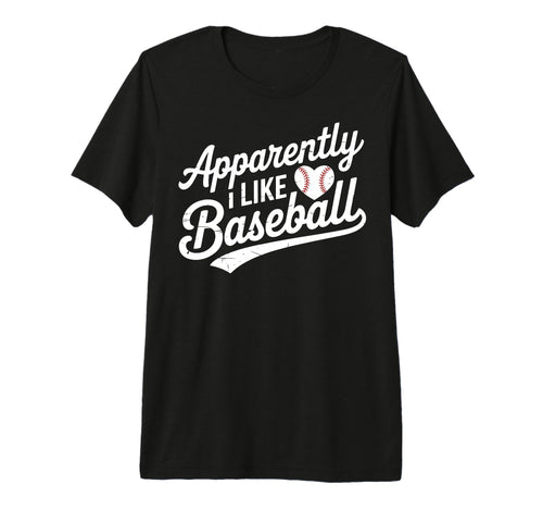 Apparently I Like Baseball Tri Blend T-Shirt - Unique Graphic for Adults - T-Shirt, Sweatshirt, Hoodie