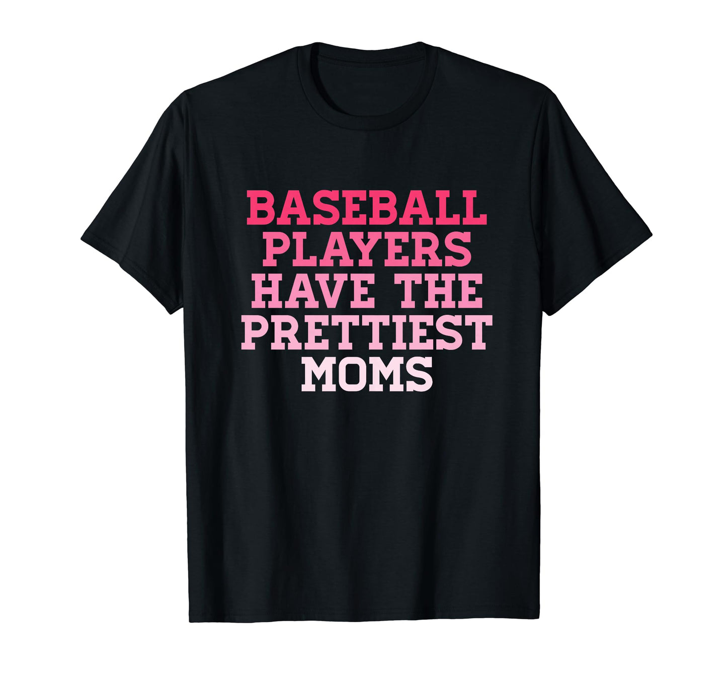 Baseball Players Prettiest Moms T-Shirt - Unique Graphic Men Women - T-Shirt, Sweatshirt, Hoodie