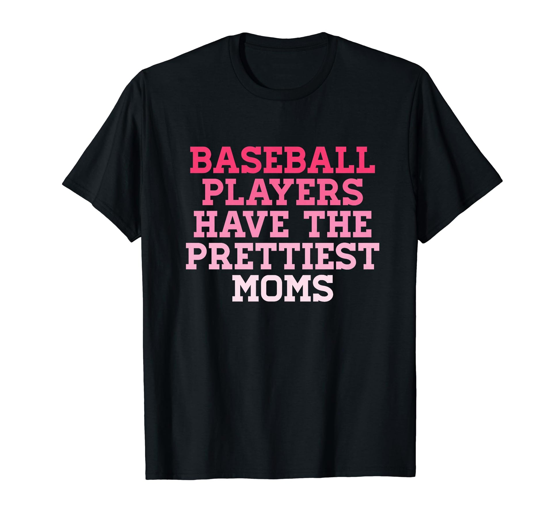 Baseball Players Prettiest Moms T-Shirt - Unique Graphic Men Women - T-Shirt, Sweatshirt, Hoodie