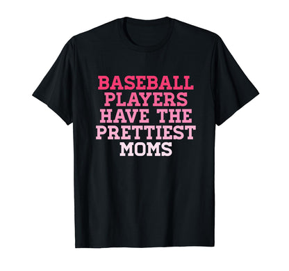 Baseball Players Prettiest Moms T-Shirt - Unique Graphic Men Women - T-Shirt, Sweatshirt, Hoodie