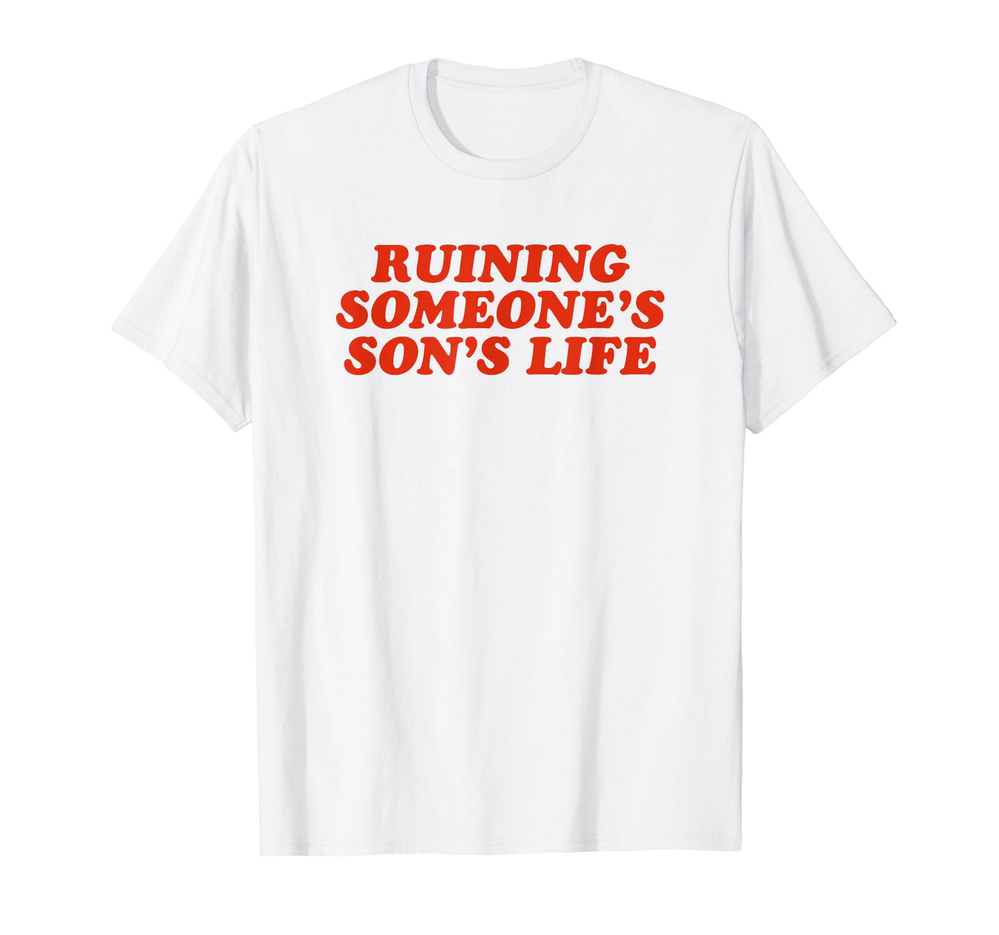 Ruining Someones Sons Life Funny Y2K T-Shirt - Trendy Graphic for Adults - T-Shirt, Sweatshirt, Hoodie