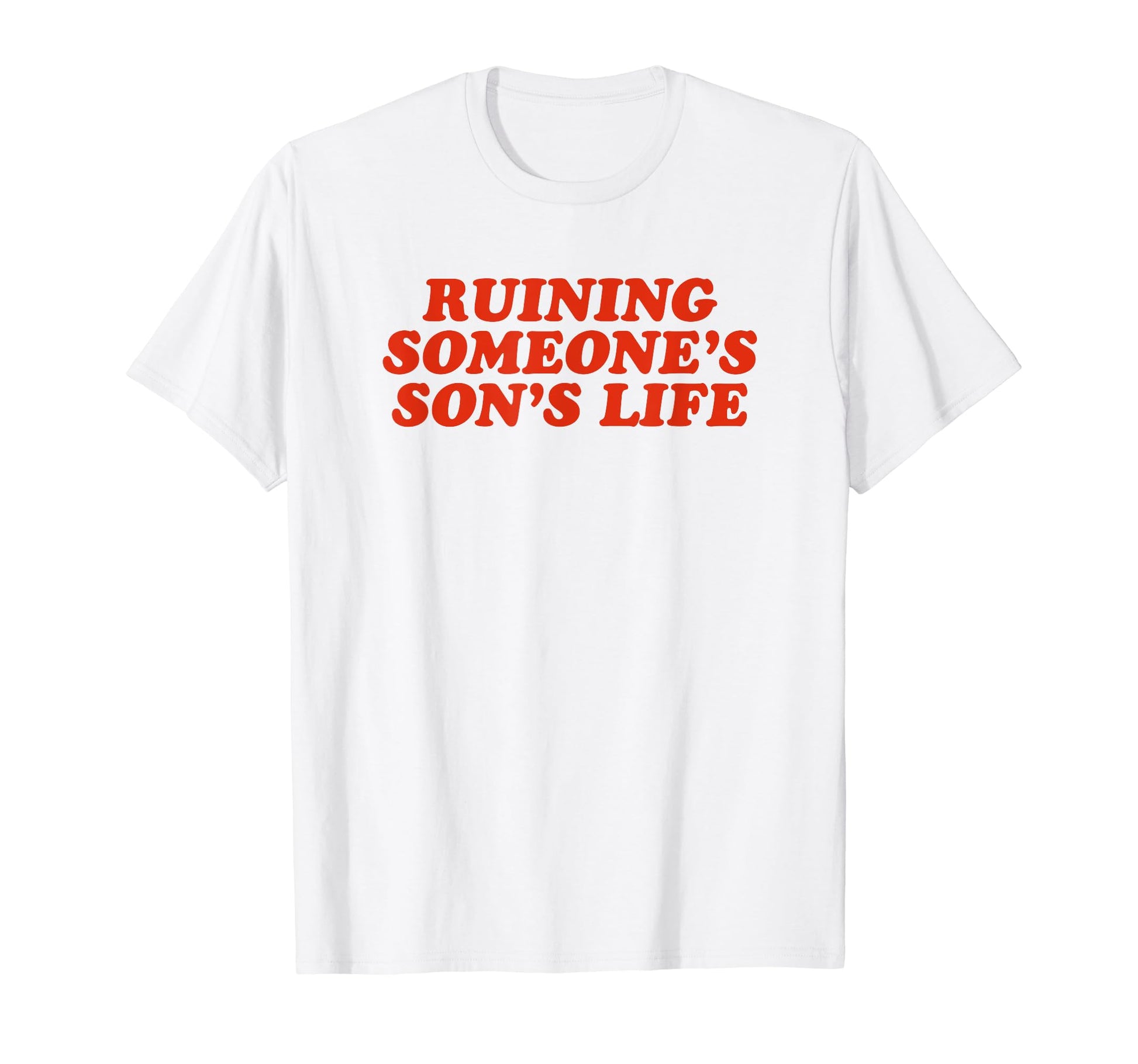 Ruining Someones Sons Life Funny Y2K T-Shirt - Trendy Graphic for Adults - T-Shirt, Sweatshirt, Hoodie