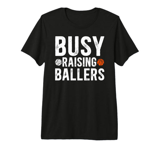 Mens Busy Raising Ballers Basketball T-Shirt - Minimalist Print Men Women - T-Shirt, Sweatshirt, Hoodie