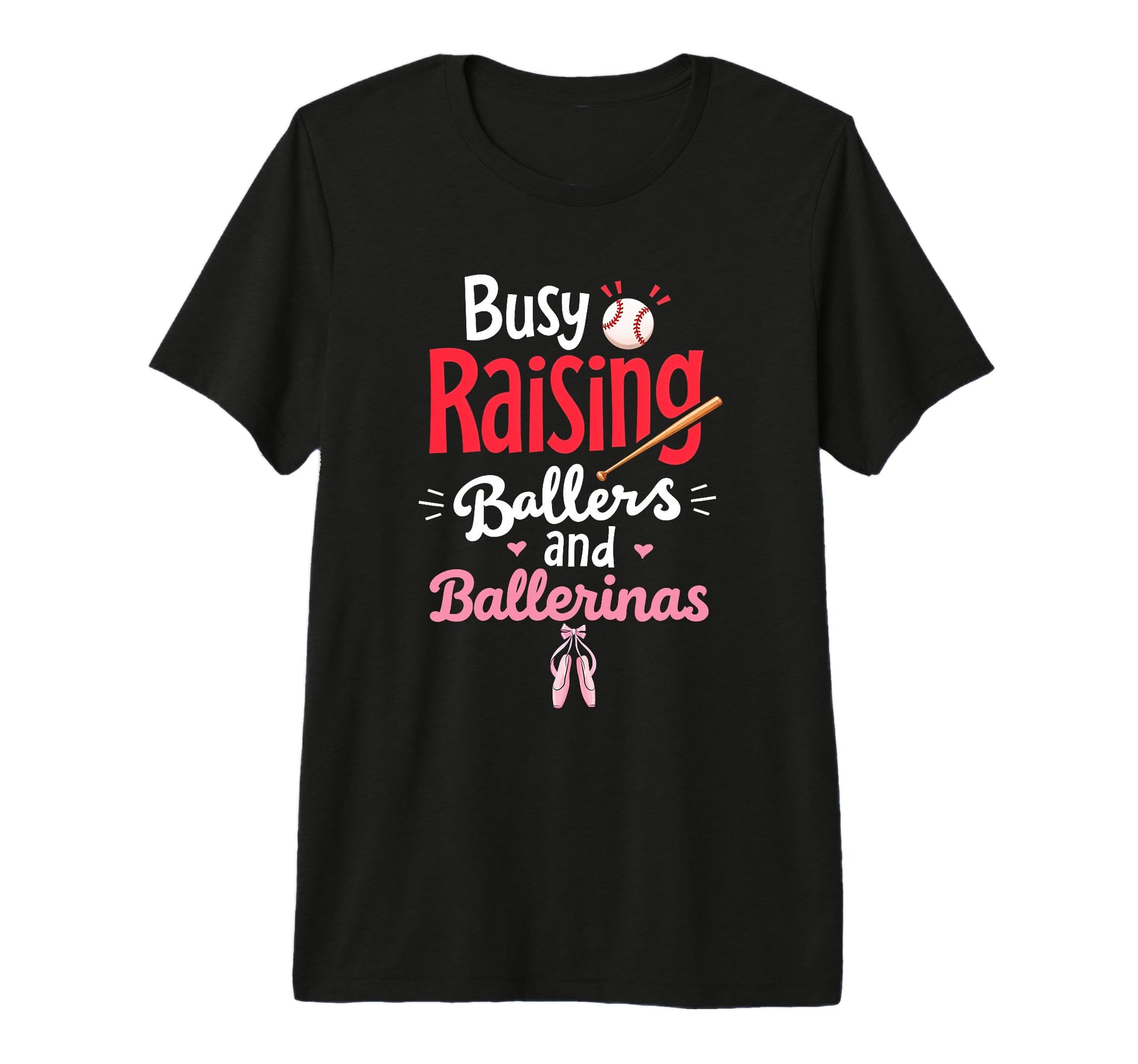Busy Raising Ballers And Ballerinas T-Shirt - Novelty Apparel Unisex - T-Shirt, Sweatshirt, Hoodie
