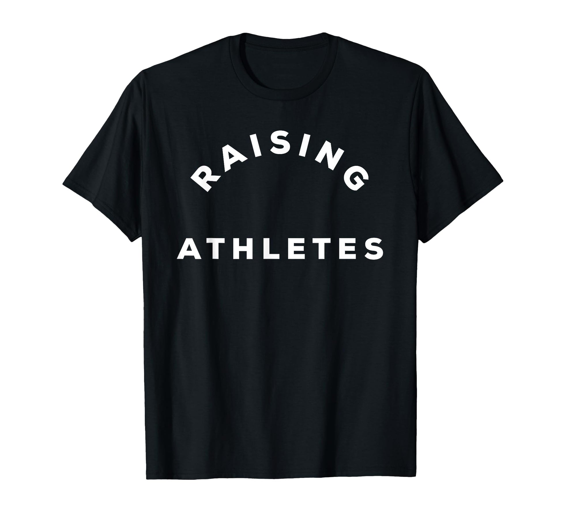Raising Athletes T-Shirt - Streetwear Style Men Women - T-Shirt, Sweatshirt, Hoodie