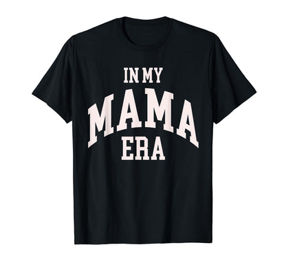 My Mama Era Varsity Mom Mothers Day T-Shirt - Streetwear Style Men Women - T-Shirt, Sweatshirt, Hoodie