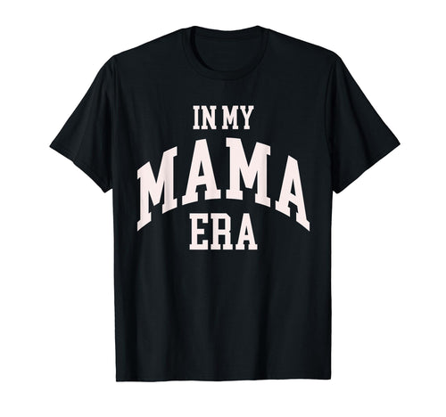 My Mama Era Varsity Mom Mothers Day T-Shirt - Streetwear Style Men Women - T-Shirt, Sweatshirt, Hoodie
