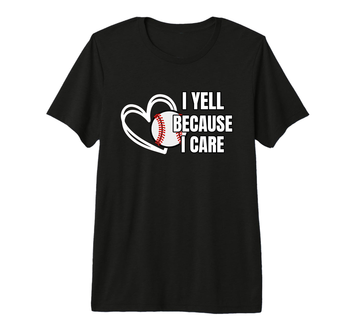 Baseball I Yell Because I Care Baseball T-Shirt - Custom Art Print Unisex - T-Shirt, Sweatshirt, Hoodie