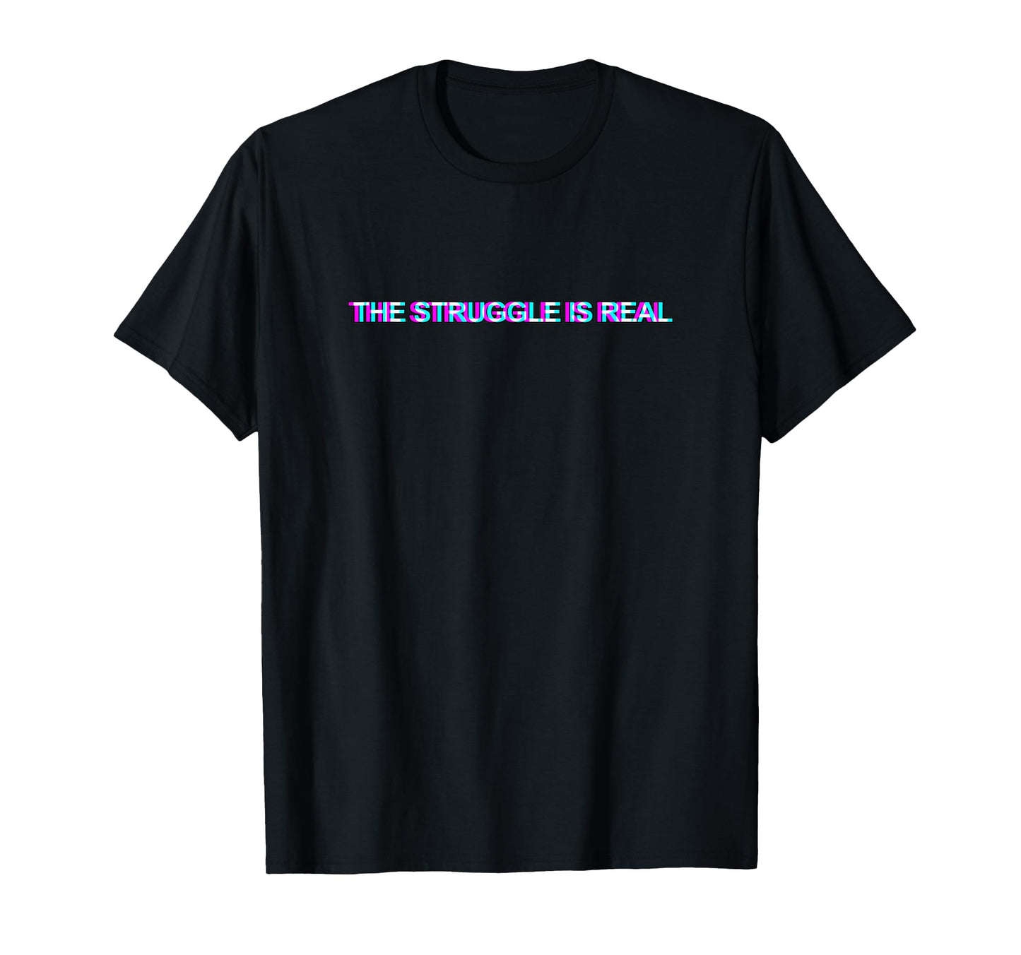 Struggle Is Real Anaglyph Aesthetic T-Shirt - Unique Graphic for Adults - T-Shirt, Sweatshirt, Hoodie