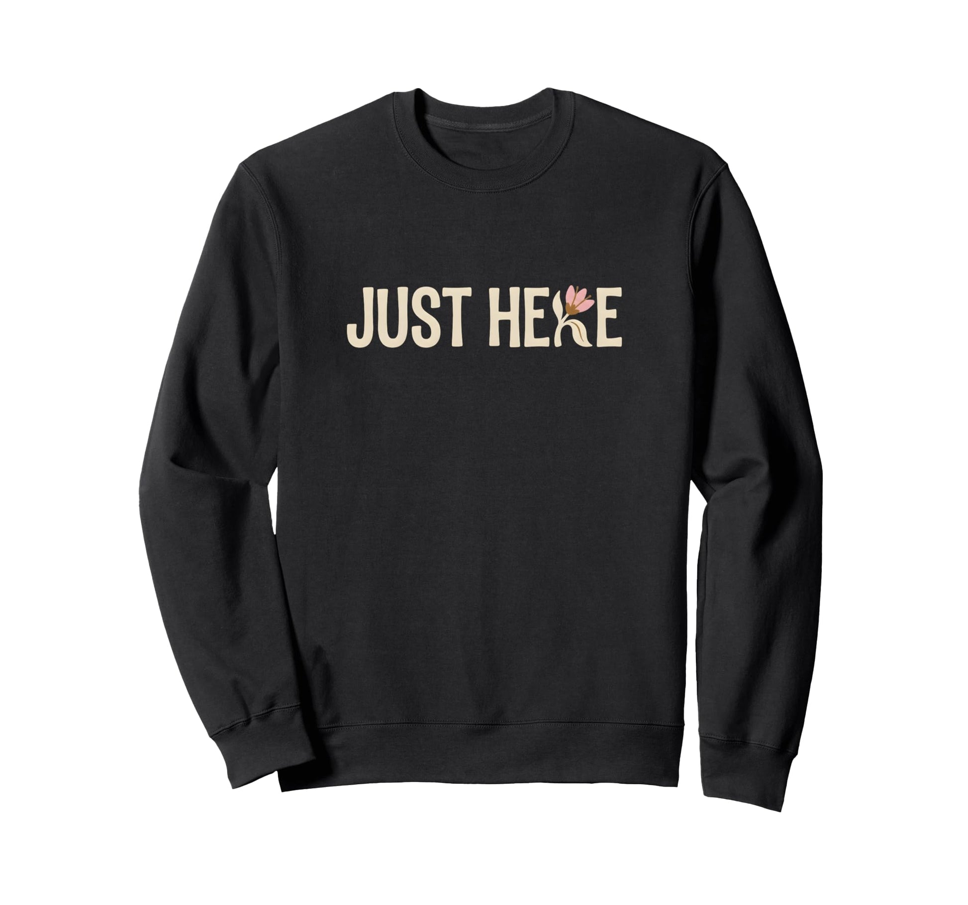 Boho Flower Just Here Minimalist Sweatshirt - Aesthetic Graphic Men Women - T-Shirt, Sweatshirt, Hoodie